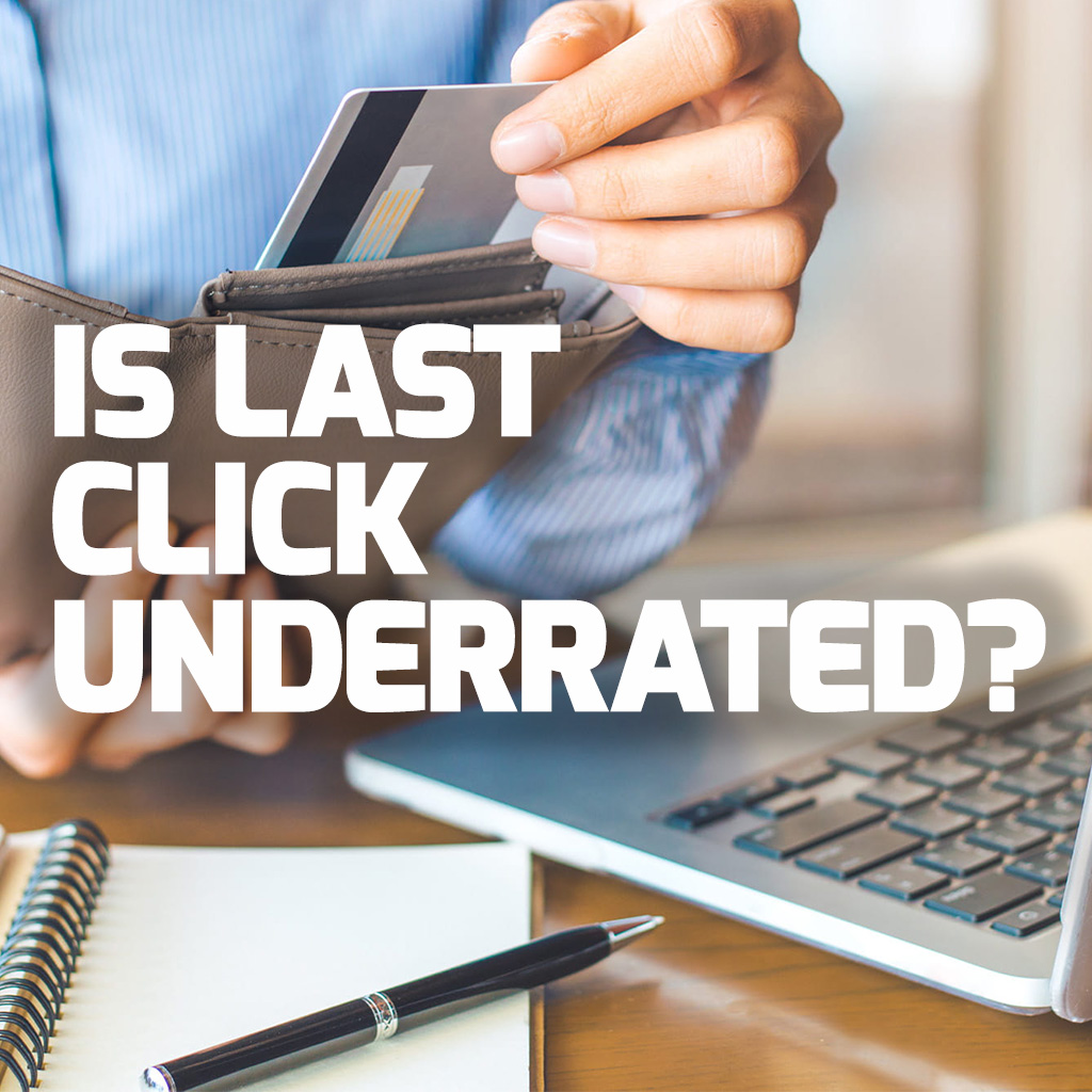 Is last click underrated